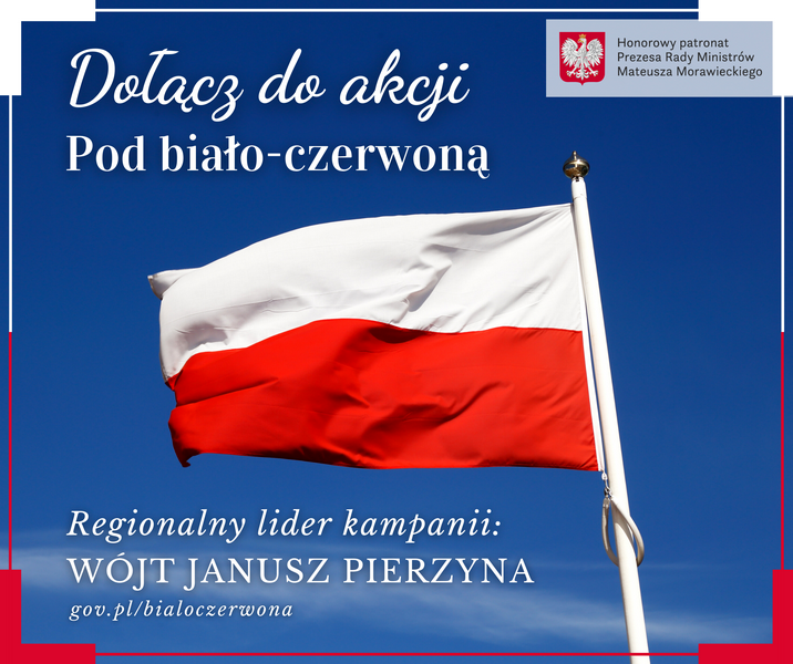 Flaga Polski Dołącz do akcji Pod biało-czerwoną. Regionalny lider kampanii: Wójt Janusz Pierzyna